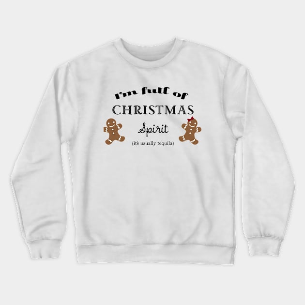 Full of Christmas spirit (tequila) Crewneck Sweatshirt by CindersRose